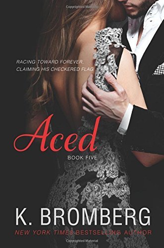 Aced (The Driven Series) (Volume 5) by K. Bromberg (2016-01-11)