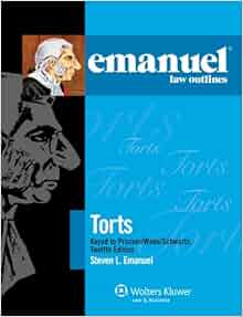 Emanuel Law Outlines Torts Keyed To Prosser Wade Schwartz Kelly Amp Partlett 12th Edition