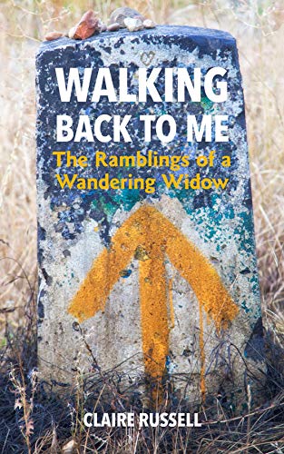 Walking Back to Me: The Ramblings of a Wandering Widow by Claire Russell