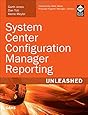 System Center Configuration Manager Reporting Unleashed
