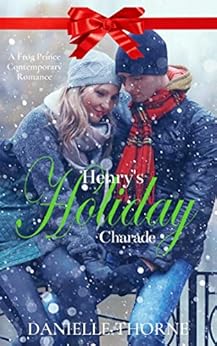 Henry's Holiday Charade: A Clean & Wholesome Christmas Romance by [Thorne, Danielle]