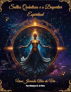 Livro Saltos Quânticos e o Despertar Espiritual: Uma Jornada Além do Véu