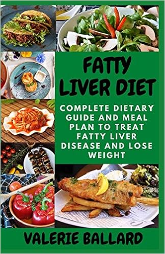 Fatty Liver Diet Complete Dietary Guide And Meal Plan To Treat Fatty Liver Disease And Lose Weight Ballard Valerie 9798673262092 Amazon Com Books