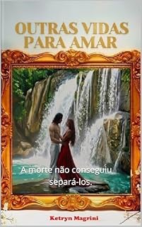 Livro Outras vidas para amar: A morte não conseguiu separá-los.