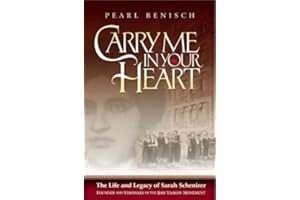 Carry Me in Your Heart: The Life and Legacy of Sarah Schenirer, Founder and Visionary of the Bais Yaakov Movement