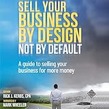 Sell Your Business by Design, Not by Default: A