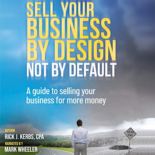 Sell Your Business by Design, Not by Default: A