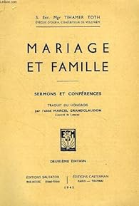 Book's Cover ofMariage et famille sermons prononcés dans l'église de l'université de Budapest