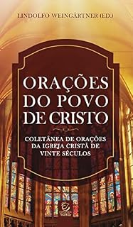 Orações do povo de Cristo - eBook: coletânea de orações da igreja cristã de vinte séculos