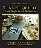 Tea & Etiquette: Taking Tea for Business and Pleasure Tea & Etiquette: Taking Tea for Business and Pleasure