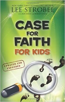 Case for Faith for Kids (Case for… Series for Kids), by Robert Elmer