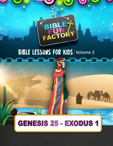 Bible Lessons for Kids: Genesis 25 - Exodus 1 (Bible Fun Factory) (Volume 2) by Mary Kate Warner