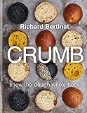 Crumb: Bake Brilliant Bread by Richard Bertinet