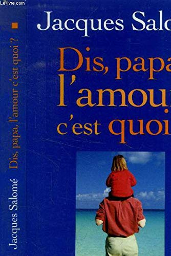 Dis, papa, l'amour c'est quoi ?