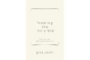 Framing The Invisible: How We See and Understand Art