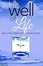 The Well of Life: Heal Your Pain - Satisfy Your Thirst - Live Your Purpose by Sheila Wise Rowe, Nicholas Rowe