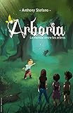 Arboria: Le monde entre les arbres (French Edition) by Anthony Stefano