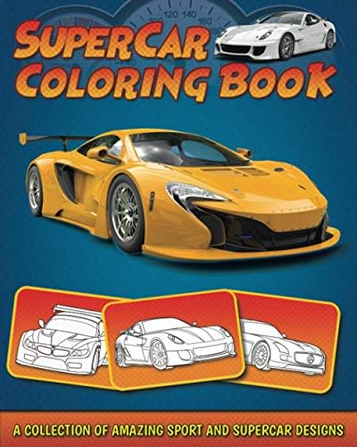 Supercar Coloring Book: A Collection of Amazing Sport and Supercar Designs for Kids