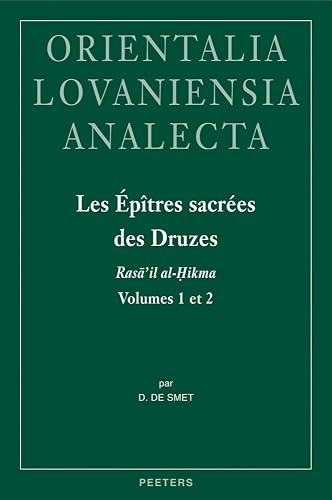 Download Les Epitres Sacrees Des Druzes Rasa'il Al-hikma: Introduction, Edition Critique Et Traduction Annotee Des Traites Attribues a Hamza B. 'ali Et Isma'il At-tamimi PDF