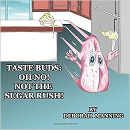 Taste Buds Oh No Not The Sugar Rush Manning Deborah 9781549550140 Books Amazon Ca