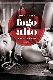 Livro Fogo Alto: O sabor do prazer (Volume I)