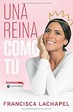 Una reina como tú (Atria Espanol) (Spanish Edition) by Francisca Lachapel