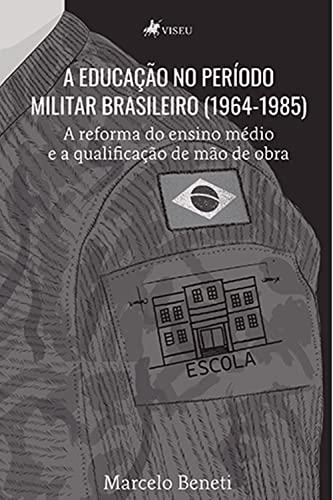 A educação no período militar brasileiro (1964-1985): A reforma do ...