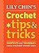 Lily Chin's Crochet Tips & Tricks: Shortcuts and Techniques Every Crocheter Should Know by