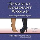 The Sexually Dominant Woman: An Illustrated Guide for Nervous Beginners