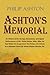 Ashton's Memorial: An History of the Strange Adventures, and Signal Deliverances, of Mr. Philip Ashton, Who, After He Had Made His Escape from the ... Desolate Island for About Sixteen Months, &c. by Philip Ashton