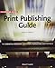 Official Adobe Print Publishing Guide, Second Edition: The Essential Resource for Design, Production, and Prepress