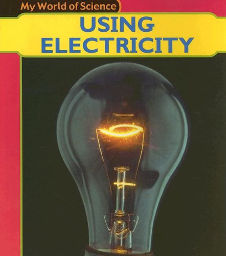 Using Electricity (My World of Science)