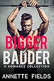 Bigger and Badder: A Romance Collection