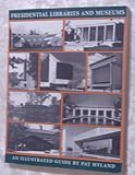 Image de Presidential Libraries and Museums: An Illustrated Guide