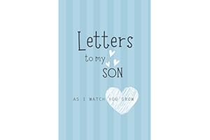 Letters to my Son as I watch you grow: A Blank Journal 6"x9" Keepsake Writing Notebook, A thoughtful Gift for New Mothers, Parents, Write Memories ... & Records Treasure This Lovely Time Forever