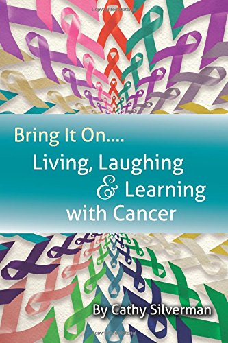 Bring It On.....Living, Learning and Laughing with Cancer