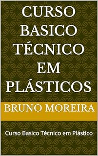 Livro Curso Basico Técnico em Plásticos: Curso Basico Técnico em Plástico