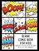Blank Comic Book for Kids: Create Your Own Story, Comics & Graphic Novels (Comic Book Maker for Kids by