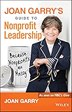 Joan Garry's Guide to Nonprofit Leadership: Because Nonprofits Are Messy