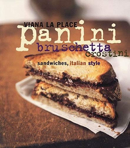 Panini, Bruschetta, Crostini: Sandwiches, Italian Style