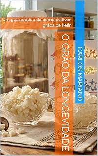 Livro O grão da longevidade : Um guia prático de como cultivar grãos de kefir