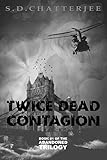Twice Dead: Contagion (The Abandoned Trilogy Book 1) by Suchitra Chatterjee