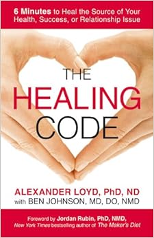 The Healing Code: 6 Minutes to Heal the Source of Your Health, Success, or Relationship Issue, by Ben Johnson The Healing Code: 6 Minutes to Heal the Source of Your Health, Success, or Relationship Issue, by Ben Johnson