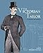 The Victorian Tailor: Techniques and Patterns for Making Historically Accurate Period Clothing for G by 