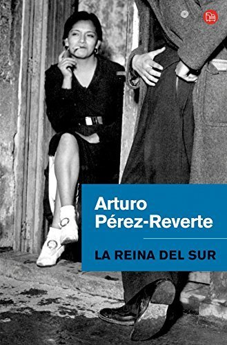 La reina del Sur (Spanish Edition) by Pérez-Reverte, Arturo(September 1, 2009) Paperback