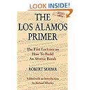 The Los Alamos Primer: The First Lectures on How To Build an  Atomic Bomb