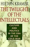 The Twilight of the Intellectuals: Culture and Politics in the Era of the Cold War