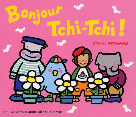 Bonjour Tchi-Tchi !