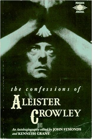 The Confessions Of Aleister Crowley An Autohagiography Aleister Crowley John Symonds Kenneth Grant 9780140191899 Amazon Com Books