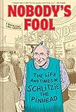 Nobody's Fool: The Life and Times of Schlitzie the Pinhead by Bill Griffith